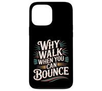 Custodia per iPhone 13 Pro Max Why Walk When You Can Bounce Maestro del Pogo Stick -