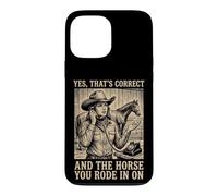 Custodia per iPhone 13 Pro Max Yes That's Correct And The Horse You Rode In On Rodeo