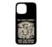 Custodia per iPhone 13 Pro Max Yes That's Correct And The Horse You Rode In On Rodeo