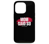Custodia per iPhone 13 Pro Mom's Favorite Funny Mother's Day, Mom Said so