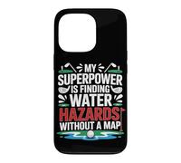 Custodia per iPhone 13 Pro MY SUPERPOWER IS FINDING WATER HAZARDS WITHOUT A MAP