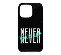 Custodia per iPhone 13 Pro Never Ever Give Up Cool Inspirational Motivational Quotes