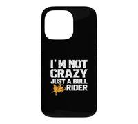 Custodia per iPhone 13 Pro Non sono pazzo, solo un cavaliere toro per Rodeo Cowboy Bull Riders