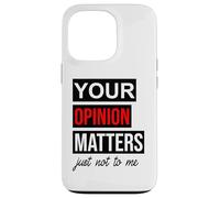 Custodia per iPhone 13 Pro Of Course Your Opinion Matters Just Not to Me I Don't Care