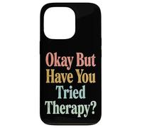 Custodia per iPhone 13 Pro Okay But Have You Tried Therapy
