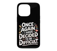 Custodia per iPhone 13 Pro Once Again I Have Decided To Be Difficult Impertinente -