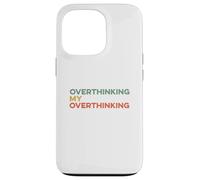 Custodia per iPhone 13 Pro Pensare troppo Il mio pensiero eccessivo Divertente Overthinker Ansioso Preoccupazione
