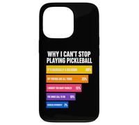 Custodia per iPhone 13 Pro Perché non riesco a smettere di giocare a Pickleball Reasons