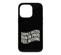 Custodia per iPhone 13 Pro Programmer Compile Success Run In Prod Feel Nothing