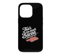 Custodia per iPhone 13 Pro Questo è troppo, dice Bacon, Nessuno ha mai scherzato sul cibo.