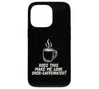 Custodia per iPhone 13 Pro Questo mi fa guardare oltre Caffeinated Coffee Barista