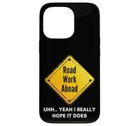 Custodia per iPhone 13 Pro Road Work Ahead I Hope It Does Funny Construction Sign Dads