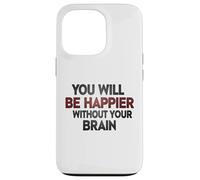 Custodia per iPhone 13 Pro Sarai più felice senza il tuo cervello