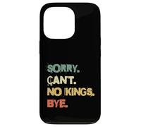Custodia per iPhone 13 Pro Scusa Can't No Kings Bye Anti Monarchia Dichiarazione