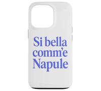 Custodia per iPhone 13 Pro SI BELLA COMM'E NAPULE (SEI BELLA COME NAPOLI)