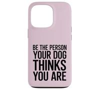 Custodia per iPhone 13 Pro Sii la persona che il tuo cane pensa che tu sia