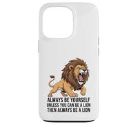 Custodia per iPhone 13 Pro Sii sempre te stesso a meno che tu non possa essere un leone