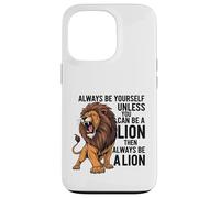 Custodia per iPhone 13 Pro Sii sempre te stesso a meno che tu non possa essere un leone
