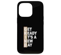 Custodia per iPhone 13 Pro Tan Colore Get Ready It's A New Day - Grafica Grind Tan