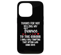 Custodia per iPhone 13 Pro Thanks for Not Selling My Fiance to the Circus Bride Groom