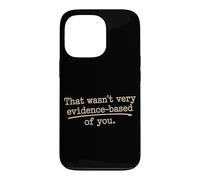 Custodia per iPhone 13 Pro That Wasn't Very Evidence-Based Of You Scienza Medico Nerd