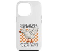 Custodia per iPhone 13 Pro Things are Going to be Difficult Funny Silly Goose Meme Pun