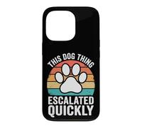 Custodia per iPhone 13 Pro This Dog Thing Escalated Quickly Proprietario Di Cani