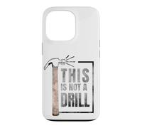 Custodia per iPhone 13 Pro This Is Not A Drill Funny Hammer Construction Citazione