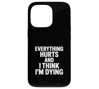 Custodia per iPhone 13 Pro Tutto fa male e penso che sto morendo divertente dire