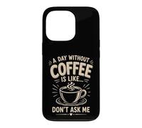Custodia per iPhone 13 Pro Un giorno senza caffè è come non chiedermi caffè umorismo