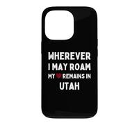 Custodia per iPhone 13 Pro Utah Ovunque io possa vagare Il mio cuore rimane nello Utah