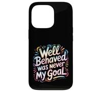 Custodia per iPhone 13 Pro Well Behaved Was Never My Goal Motto caotico -