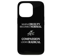 Custodia per iPhone 13 Pro When Cruelty Becomes Normal Compassion Looks Radical