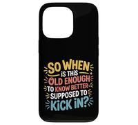 Custodia per iPhone 13 Pro When Does 'Old Enough to Know Better' Start -