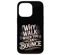 Custodia per iPhone 13 Pro Why Walk When You Can Bounce Maestro del Pogo Stick -