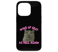 Custodia per iPhone 13 Pro Woke Up Sexy As Hell Again Funny Cat Meme Sarcastic