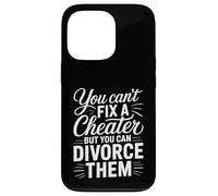 Custodia per iPhone 13 Pro You Can't Fix A Cheater But You Can Divorce Them