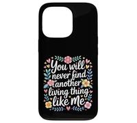 Custodia per iPhone 13 Pro You Will Never Find Another Living Thing Like Me -