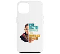 Custodia per iPhone 13 Quando l"ingiustizia diventa la resistenza alla legge diventa dovere RBG Quote