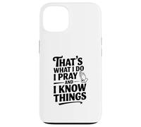 Custodia per iPhone 13 Questo è quello che faccio, prego e so cose