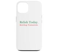 Custodia per iPhone 13 Relish Today Ketchup Tomorrow - Divertente gioco di parole con salsa sarcastica
