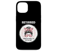 Custodia per iPhone 13 Retired Girl I Worked My Whole Life For This Shirt da donna