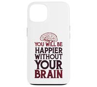 Custodia per iPhone 13 Sarai più felice senza il tuo cervello