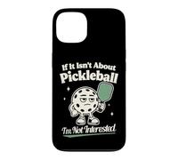Custodia per iPhone 13 Se non si tratta di Pickleball, non sono interessato al giocatore di pickleball