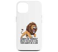 Custodia per iPhone 13 Sii sempre te stesso a meno che tu non possa essere un leone