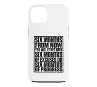 Custodia per iPhone 13 Six Months From Now Either Have Excuses Or Progress Motivate