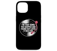 Custodia per iPhone 13 Sono quella canzone che hai saltato e ho scoperto più tardi che era fuoco