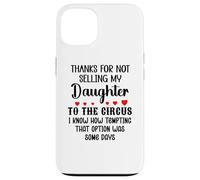 Custodia per iPhone 13 Thanks for Not Selling My Daughter to the Circus Son in Law
