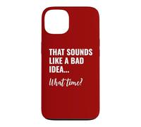 Custodia per iPhone 13 That Sounds Like a Bad Idea What Time This is a Bad Idea