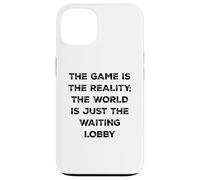 Custodia per iPhone 13 The Game Is Reality Divertente Video Gamer Tee Aspettando Lobby